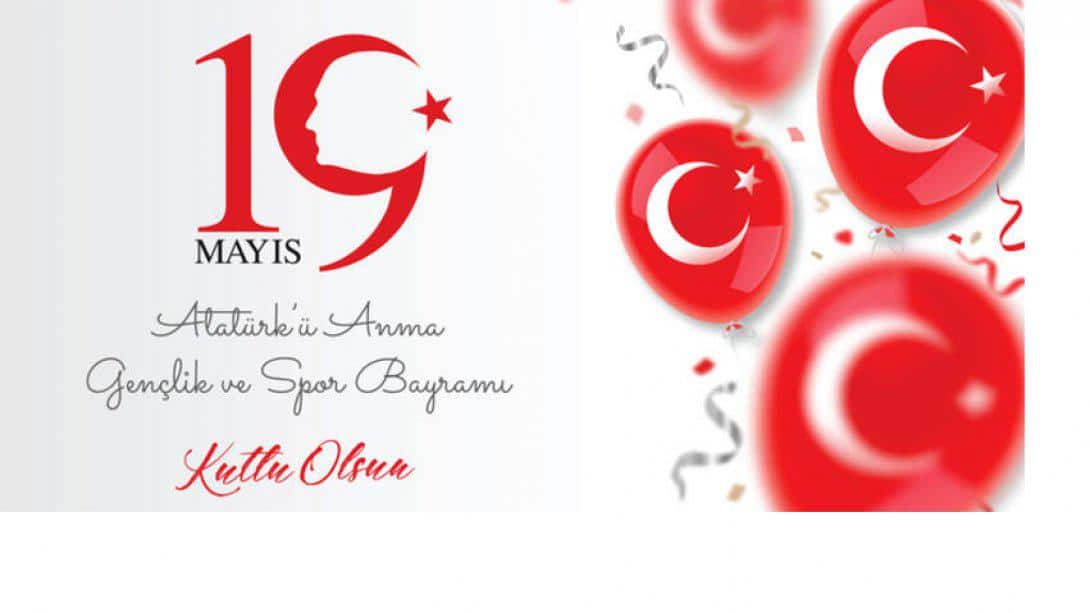 19 Mayıs Atatürk'ü Anma, Gençlik ve Spor Bayramı Kutlu Olsun!
