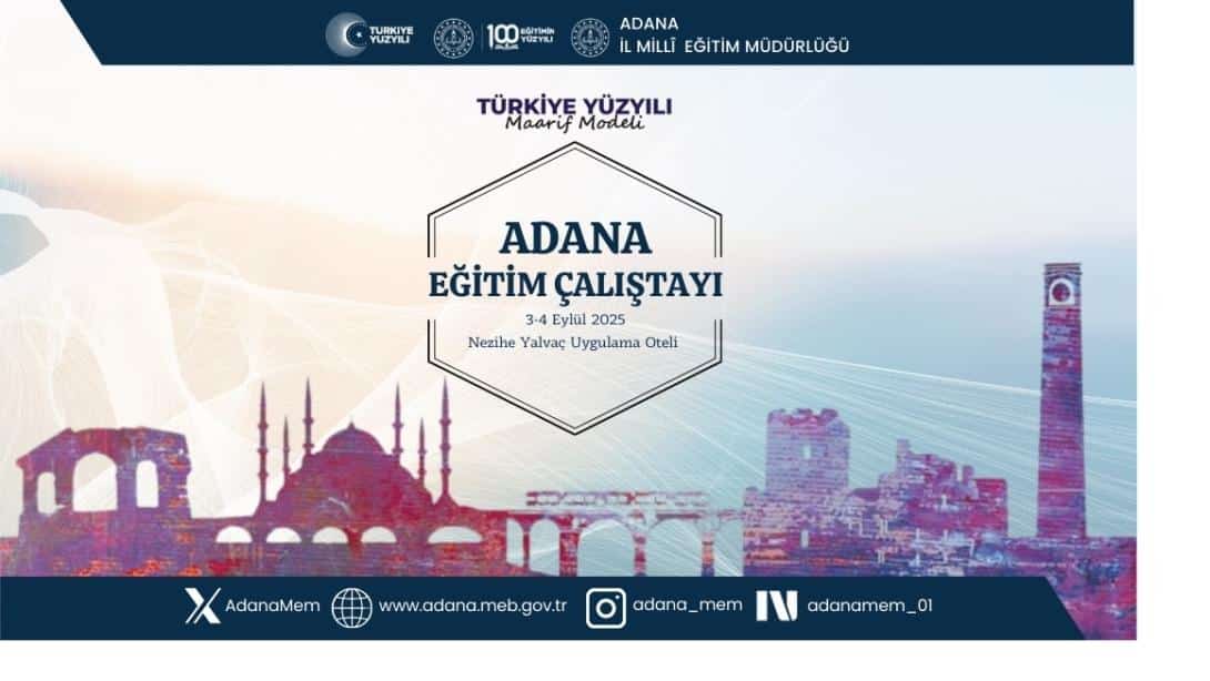 Adana Eğitim Çalıştayı 2025 Başlıyor